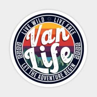 Van Life - Live Wild, Live Free - Let The Adventure Begin Magnet